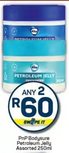 Pick n Pay Hypermarket PnP Bodysure Petroleum Jelly Assorted 250ml offer