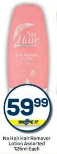 Pick n Pay No Hair Hair Remover Lotion Assorted offer