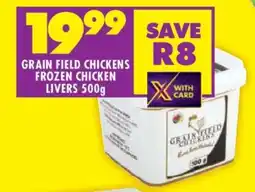 Shoprite GRAIN FIELD CHICKENS FROZEN CHICKEN LIVERS 500g offer