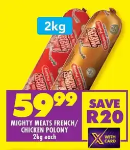 Shoprite Mighty Meats French/Chicken Polony 2kg each offer