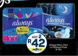 Pick n Pay Always Maxi, Ultra or Platinum Pads offer