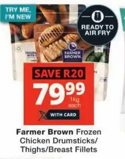 Checkers Farmer Brown Frozen Chicken Drumsticks/ Thighs/ Breast Fillets offer