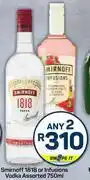 Pick n Pay Hypermarket Smirnoff 1818 Or Infusions Vodka Assorted-Any 2 x 750ml offer