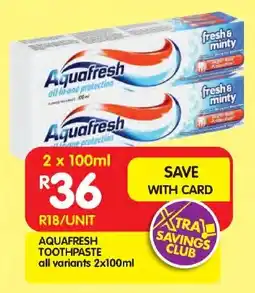 Shoprite Aquafresh toothpaste all variants offer