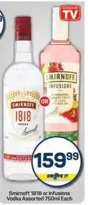 Pick n Pay Smirnoff 1818 or Infusions Vodka Assorted 750ml Each offer