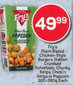Pick n Pay Hypermarket Fry's Plant-Based Chicken-Style Burgers, Golden Crumbed Schnitzels, Chunky Strips, Chick'n Strips or Popcorn offer