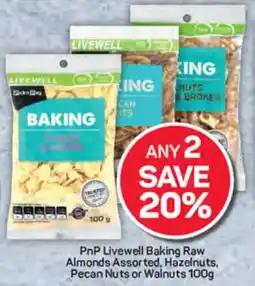 Pick n Pay Hypermarket PnP Livewell Baking Raw Almonds Assorted, Hazelnuts, Pecan Nuts or Walnuts offer