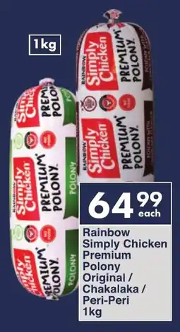 President Hyper Rainbow Simply Chicken Premium Polony Original/ Chakalaka/ Peri-Peri offer