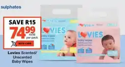 Checkers Hyper Lovies Scented/ Unscented Baby Wipes offer