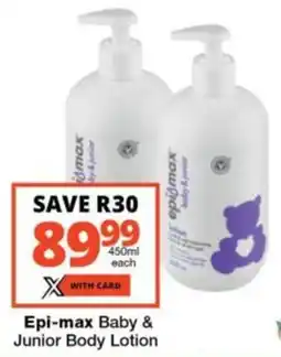 Checkers Hyper Epi-max Baby & Junior Body Lotion offer