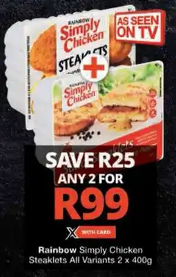 Checkers Rainbow Simply Chicken Steaklets All Variants offer