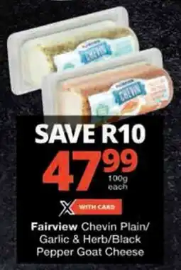 Checkers Fairview Chevin Plain/ Garlic & Herb/Black Pepper Goat Cheese offer