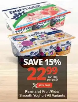 Checkers Parmalat Fruit/ Kids/ Smooth Yoghurt All Variants offer