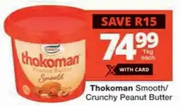 Checkers Thokoman Smooth/ Crunchy Peanut Butter offer