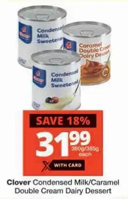 Checkers Clover Condensed Milk/ Caramel Double Cream Dairy Dessert offer