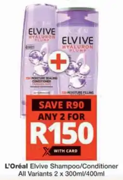 Checkers L'Oréal Elvive Shampoo/ Conditioner All Variants offer