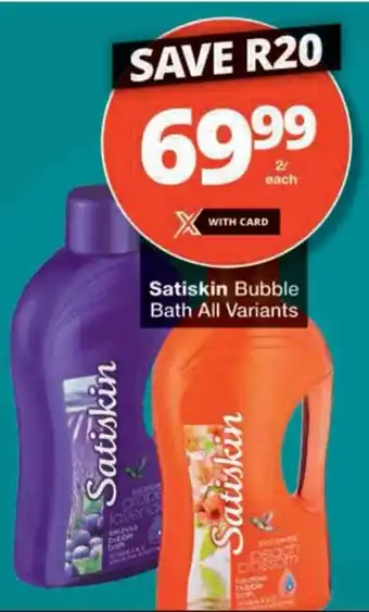 Checkers Satiskin Bubble Bath All Variants offer