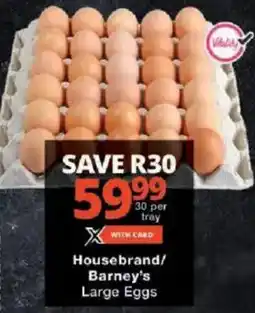 Checkers Housebrand/ Barney's Large Eggs offer