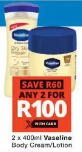 Checkers Vaseline Body Cream/Lotion offer