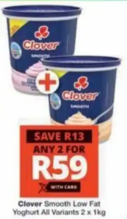 Checkers Hyper Clover Smooth Low Fat Yoghurt All Variants offer