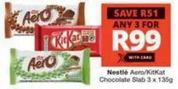Checkers Hyper Nestlé Aero/ KitKat Chocolate Slab offer