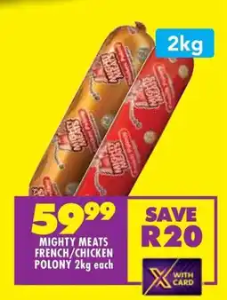 Shoprite Mighty Meats French/Chicken Polony 2kg each offer