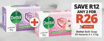 Checkers Hyper Dettol Bath Soap All Variants offer