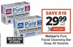 Checkers Hyper Reitzer's Pure Facial Cleansing Bar Soap All Variants offer