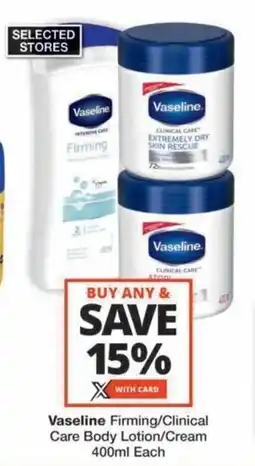 Checkers Hyper Vaseline Firming/Clinical Care Body Lotion/Cream offer