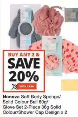 Checkers Hyper Nonova Soft Body Sponge/ Solid Colour Ball/ Glove Set Solid Colour/Shower Cap Design offer