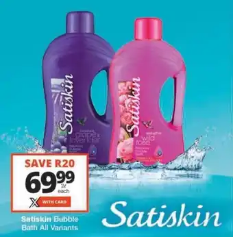 Checkers Hyper Satiskin Bubble Bath All Variants offer