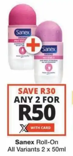 Checkers Hyper Sanex Roll-On All Variants offer