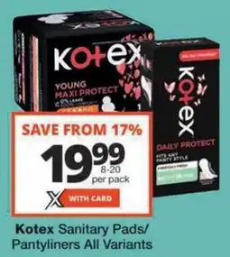 Checkers Hyper Kotex Sanitary Pads/ Pantyliners All Variants offer