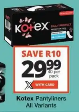 Checkers Hyper Kotex Pantyliners All Variants offer