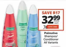 Checkers Hyper Palmolive Shampoo/ Conditioner All Variants offer