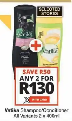 Checkers Hyper Vatika Shampoo/ Conditioner All Variants offer