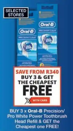 Checkers Hyper Buy Oral-B Precision/ Pro White Power Toothbrush Head Refill & GET the Cheapest one FREE offer