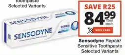 Checkers Hyper Sensodyne Repair/ Sensitive Toothpaste Selected Variants offer
