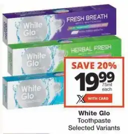 Checkers Hyper White Glo Toothpaste Selected Variants offer