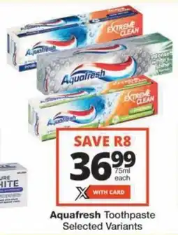 Checkers Hyper Aquafresh Toothpaste Selected Variants offer