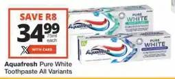 Checkers Hyper Aquafresh Pure White Toothpaste All Variants offer