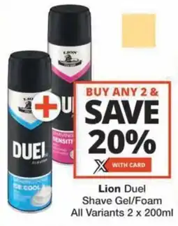 Checkers Hyper Lion Duel Shave Gel/Foam All Variants offer