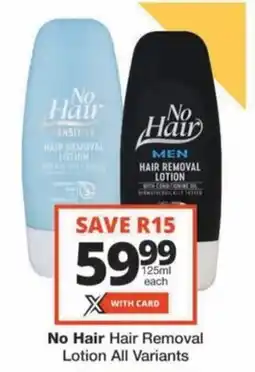 Checkers Hyper No Hair Hair Removal Lotion All Variants offer