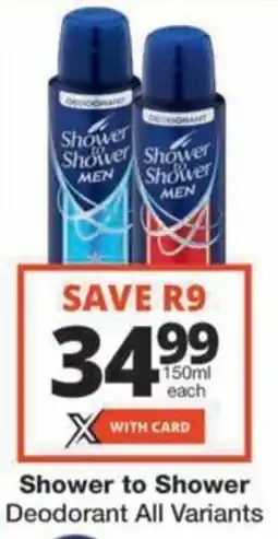 Checkers Hyper Shower to Shower Deodorant All Variants offer