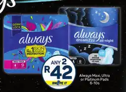 Pick n Pay Hypermarket Always Maxi, Ultra or Platinum Pads offer