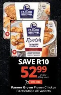 Checkers Hyper Farmer Brown Frozen Chicken Fillets/Strips All Variants offer