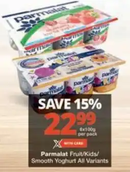 Checkers Hyper Parmalat Fruit/ Kids/ Smooth Yoghurt All Variants offer