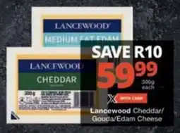 Checkers Hyper Lancewood Cheddar/ Gouda/ Edam Cheese offer