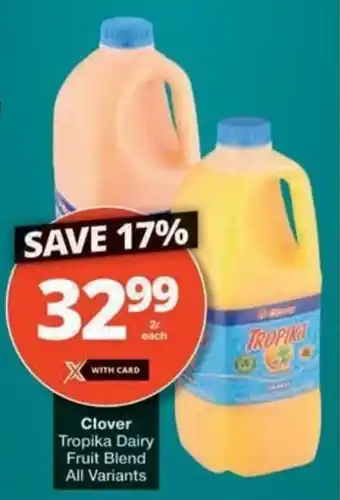 Checkers Hyper Clover Tropika Dairy Fruit Blend All Variants offer