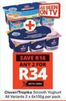 Checkers Hyper Clover/Tropika Smooth Yoghurt All Variants offer